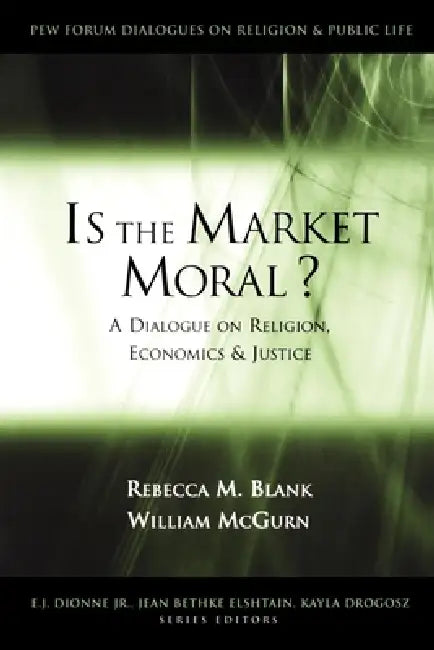Is the Market Moral? (English, William McGurn | Rebecca M. Blank)