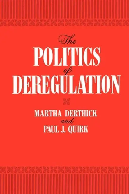 Buy The Politics of Deregulation (English, Martha Derthick | Paul J. Quirk) — BookShops.in