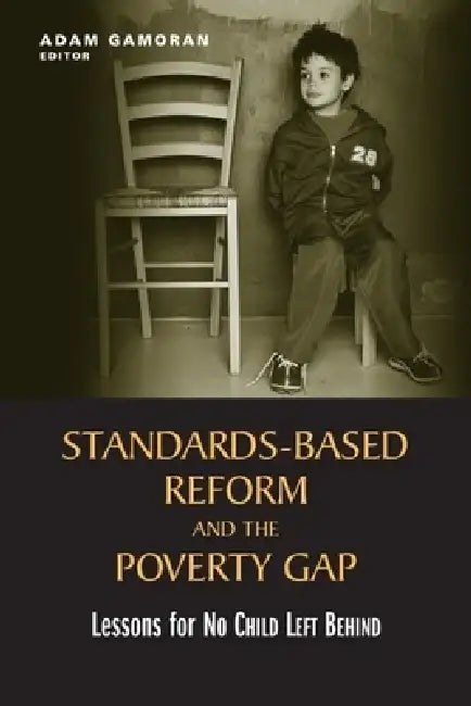 Standards-Based Reform and the Poverty Gap (English, Adam Gamoran)