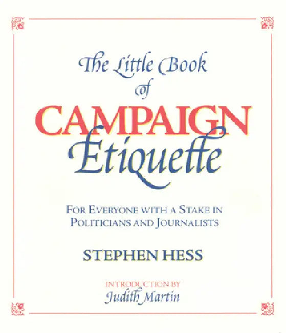 Little Book of Campaign Etiquette (English, Stephen Hess | Judith Martin)
