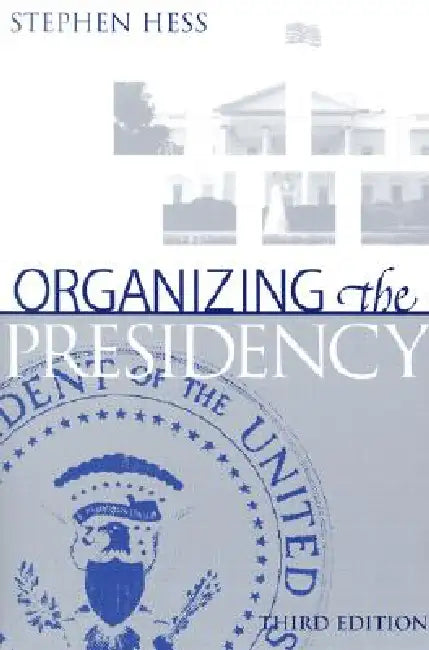 Buy Organizing the Presidency (English, Stephen Hess | James P. Pfiffner) — BookShops.in