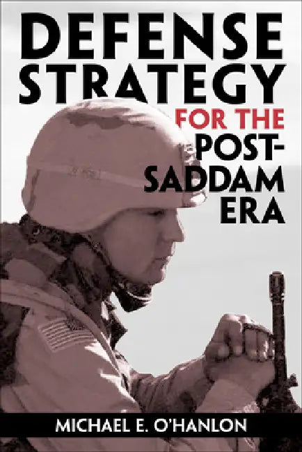 Buy Defense Strategy for the Post-Saddam Era (English, Michael E. O'Hanlon) — BookShops.in
