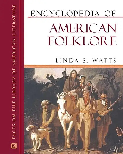 Encyclopedia of American Folklore (English, Linda S. Watts)