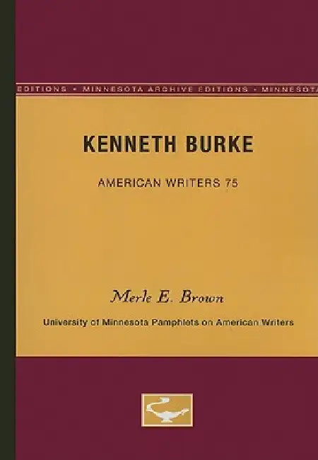 Kenneth Burke - American Writers 75 (English, Merle E. Brown)