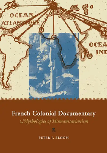 French Colonial Documentary (English, Peter J. Bloom)