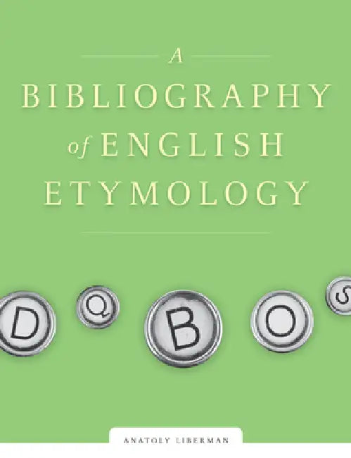 A Bibliography of English Etymology (English, Anatoly Liberman)