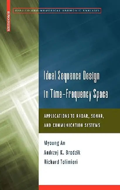 Buy Ideal Sequence Design in Time-Frequency Space (English, Myoung An | Andrzej K. Brodzik | Richard Tolimieri) — BookShops.in