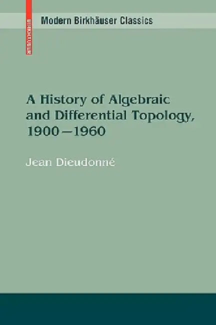 A History of Algebraic and Differential Topology, 1900 - 1960 (English, Jean Dieudonné) view 2