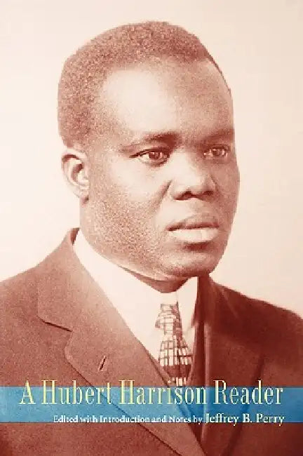 A Hubert Harrison Reader (English, Jeffrey Babcock Perry | Hubert H. Harrison)