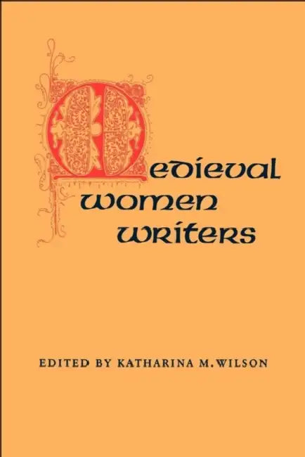 Medieval Women Writers (English, Katharina M. Wilson)