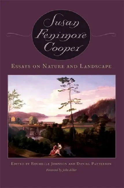 Buy Essays on Nature and Landscape (English, Susan Fenimore Cooper | Rochelle L. Johnson | Daniel Patterson) — BookShops.in