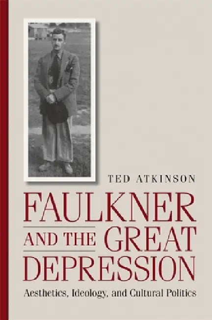 Faulkner and the Great Depression (English, Ted Atkinson)