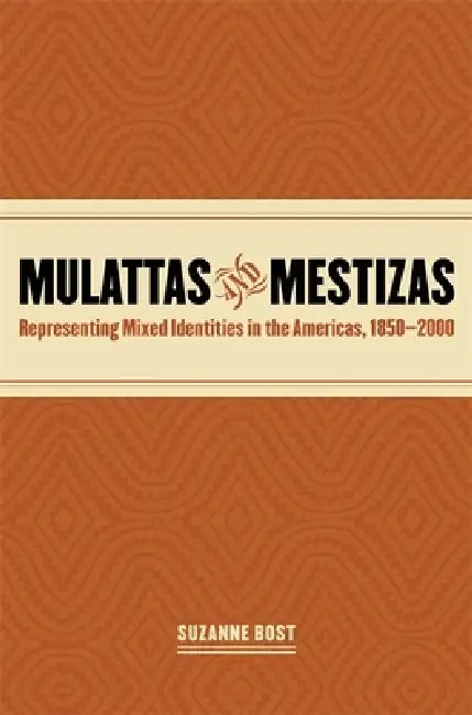 Mulattas and Mestizas (English, Suzanne Bost)