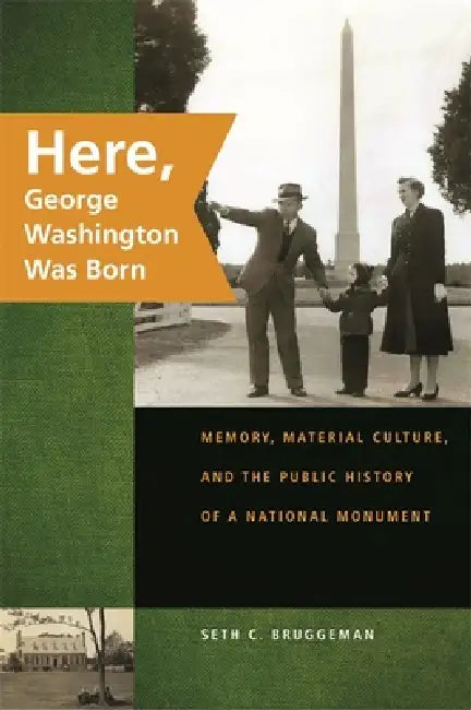Buy Here, George Washington Was Born (English, Seth C. Bruggeman) — BookShops.in