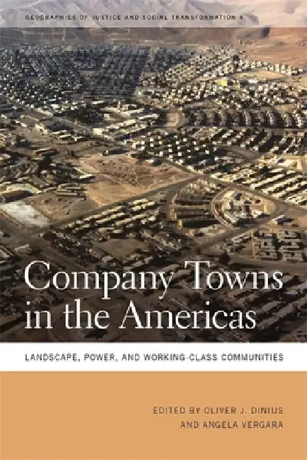 Company Towns in the Americas (English, Oliver J. Dinius | Angela Vergara | Marshall C. Eakin)