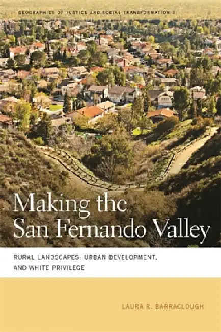 Buy Making the San Fernando Valley (English, Laura R. Barraclough) — BookShops.in