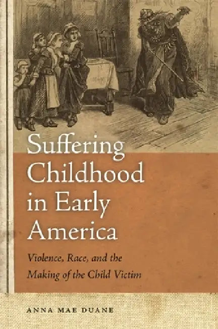 Buy Suffering Childhood in Early America (English, Anna Mae Duane) — BookShops.in