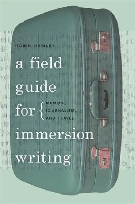 Buy A Field Guide for Immersion Writing (English, Robin Hemley) — BookShops.in
