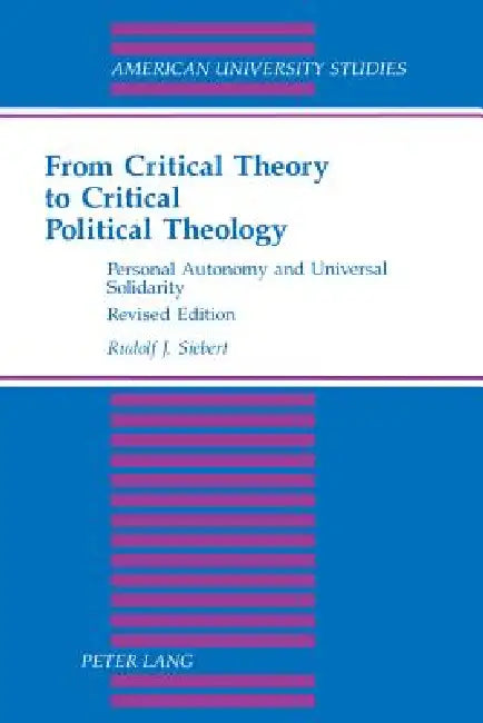 From Critical Theory to Critical Political Theology (English, Rudolf J. Siebert)