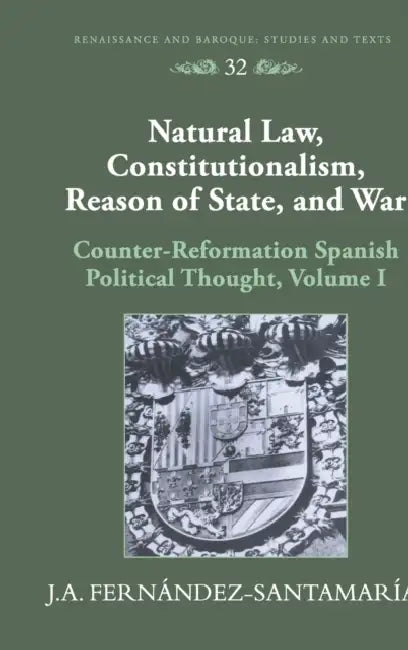 Natural Law, Constitutionalism, Reason of State, and War (English, Eckhard Bernstein | J. a. Fernandez-Santamaria)