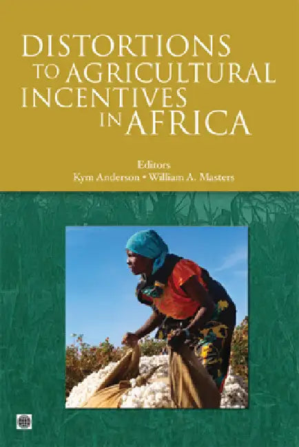 Distortions to Agricultural Incentives in Africa (English, Kym Anderson | William a. Masters)