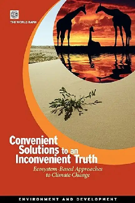 Convenient Solutions for an Inconvenient Truth (English, Bank World Bank | World Bank Group | Policy World Bank)