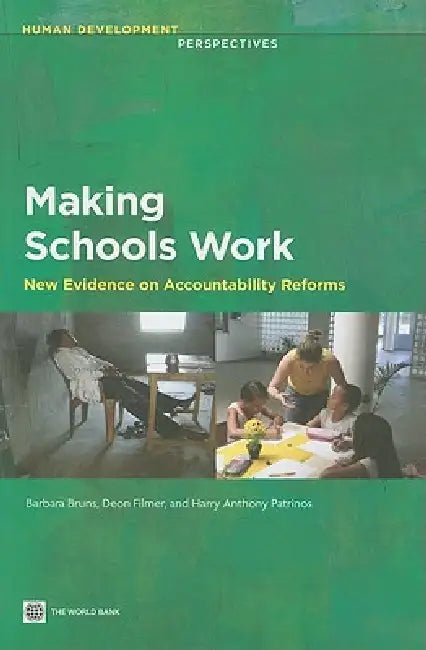 Buy Making Schools Work: New Evidence on Accountability Reforms by Barbara Bruns, Deon Filmer, Harry Anthony Patrinos - World Bank Publications, English, Paperback, Illustrated Edition — BookShops.in