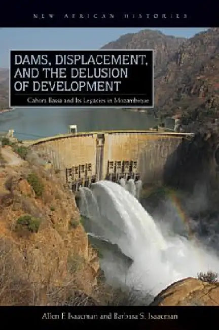 Buy Dams, Displacement, and the Delusion of Development (English, Allen F. Isaacman) — BookShops.in