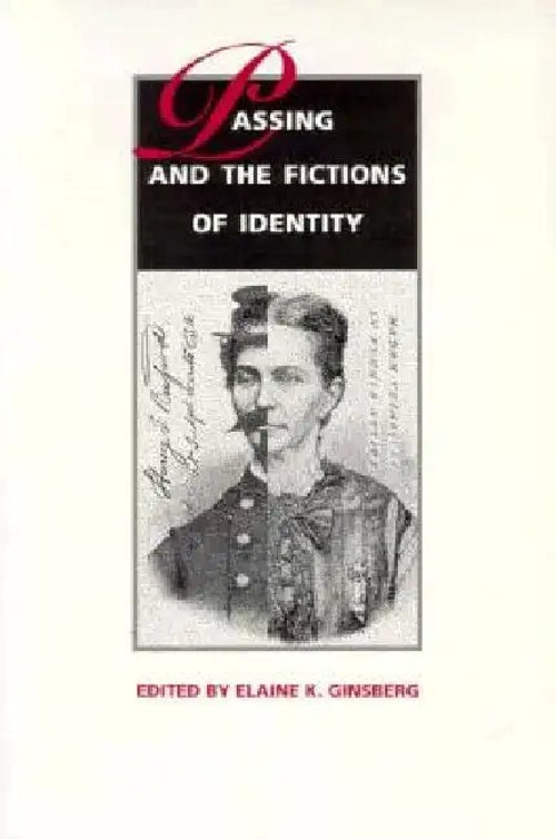 Passing and the Fictions of Identity – Elaine K. Ginsberg view 2