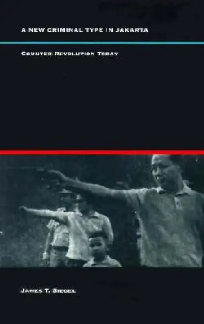 A New Criminal Type in Jakarta (English, James T. Siegel)