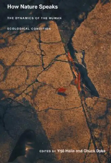 How Nature Speaks (English, Yrjo Haila | Chuck Dyke)