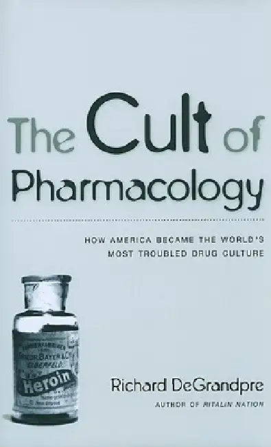Buy The Cult of Pharmacology (English, Richard Degrandpre) — BookShops.in