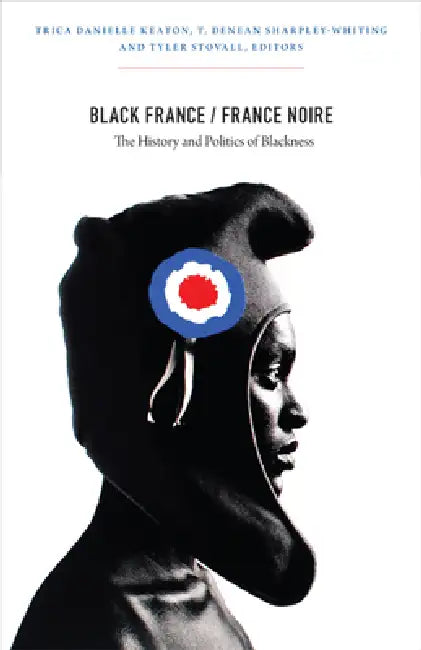 Buy Black France/France Noire (English, Trica Danielle Keaton | Tracey Denean Sharpley-Whiting | Tyler Stovall) — BookShops.in