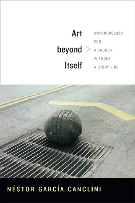 Buy Art beyond Itself (English, Néstor García Canclini | David Frye) — BookShops.in
