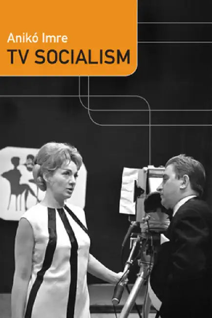 TV Socialism (English, Anikó Imre)