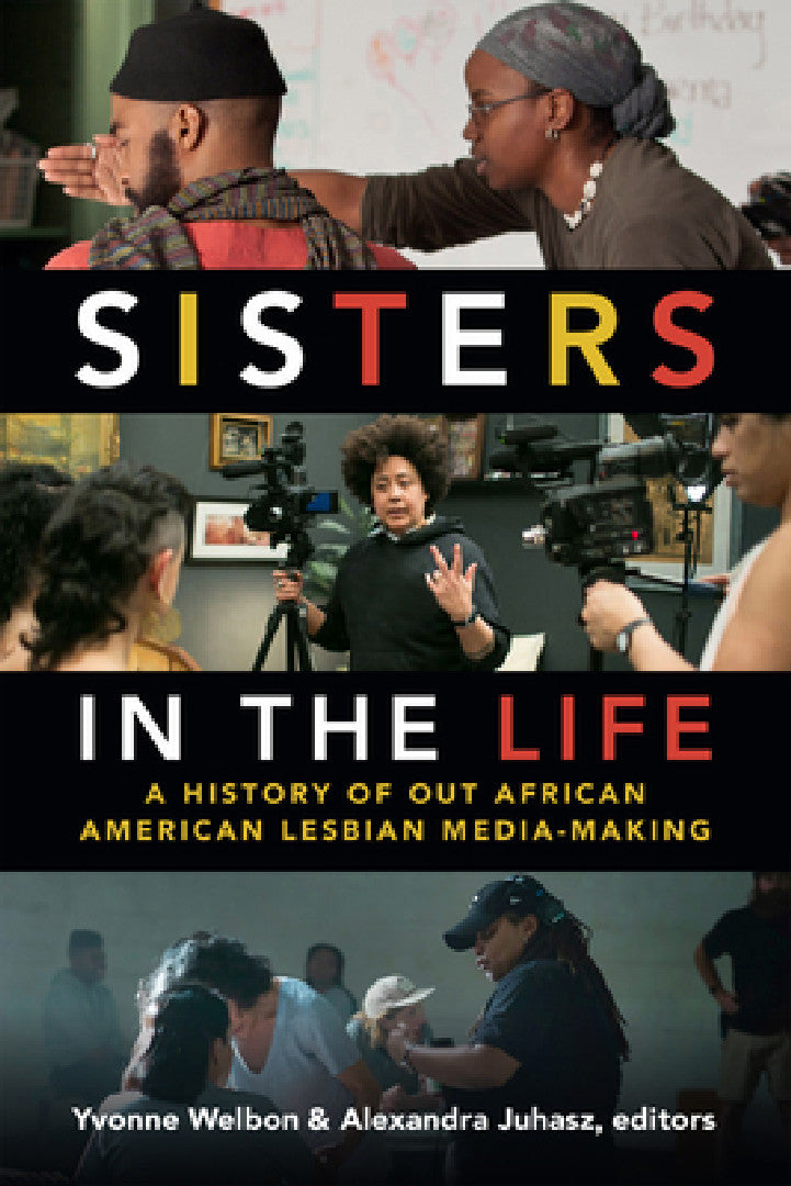 Sisters in the Life: A History of Out African American Lesbian Media-Making | by Yvonne Welbon | Alexandra Juhasz | ‎ Duke University Press | ‎ English | ‎ Illustrated Edition view 2