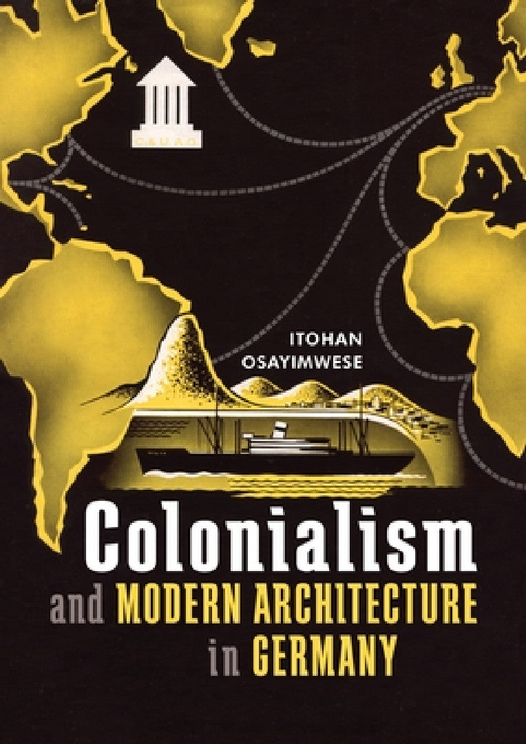 Buy Colonialism and Modern Architecture in Germany (English, Itohan Osayimwese) — BookShops.in