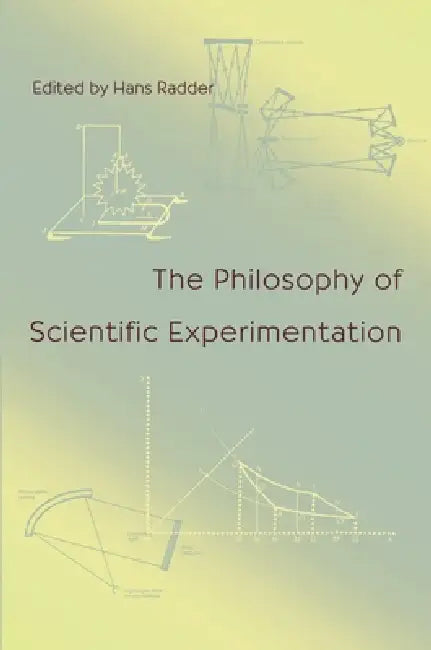 The Philosophy of Scientific Experimentation (English, Hans Radder)