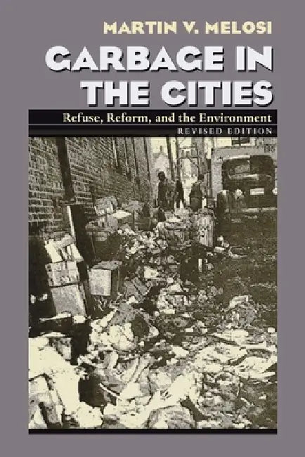 Buy Garbage in the Cities (English, Martin Melosi) — BookShops.in