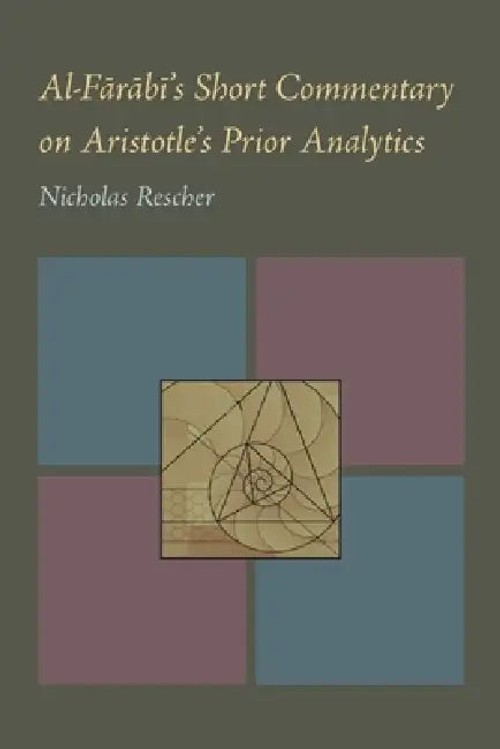 Al-Farabi's Short Commentary on Aristotle's Prior Analytics – University of Pittsburgh Press view 2