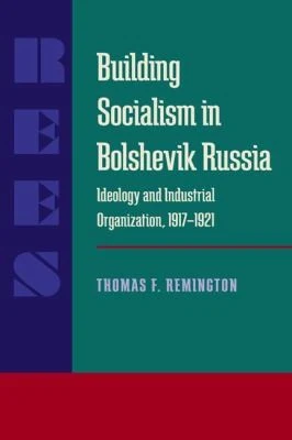 Buy Building Socialism in Bolshevik Russia (English, Thomas F. Remington) — BookShops.in