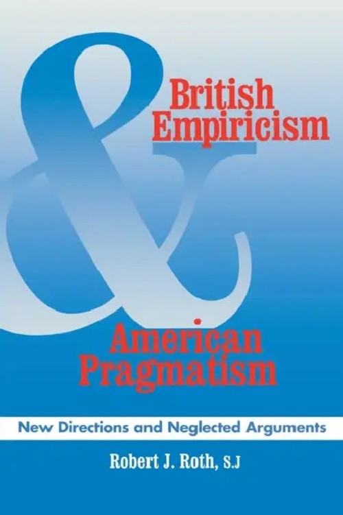 British Empiricism and American Pragmatism: New Directions and Neglected Arguments – Robert J Roth view 2