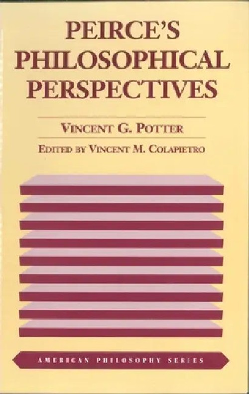 Peirce's Philosophical Perspectives by Vincent G. Potter – Fordham University Press view 2