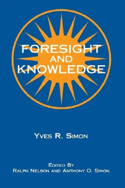 Buy Foresight and Knowledge (English, Yves R. Simon) — BookShops.in