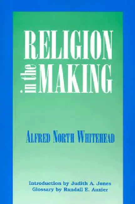 Buy Religion in the Making (English, Alfred N. Whitehead | Judith Jones | Randall Auxier) — BookShops.in