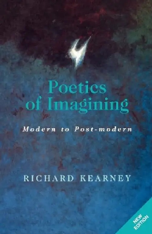 Poetics of Imagining: Modern to Post-modern – Richard Kearney view 2
