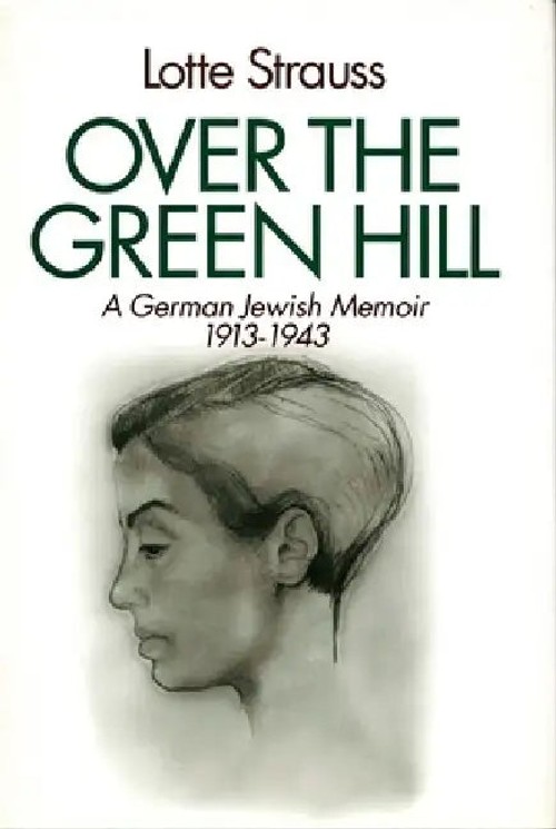 Over the Green Hill – Lotte Strauss Holocaust Memoir view 2
