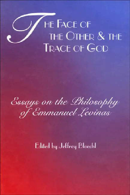 The Face of the Other and the Trace of God (English, Jeffrey Bloechl)
