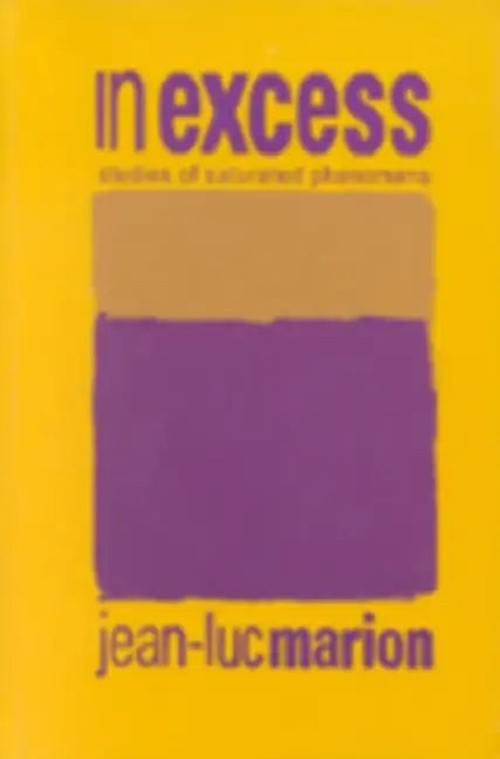 In Excess: Studies of Saturated Phenomena – Jean-Luc Marion – Fordham University Press view 2