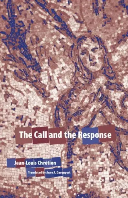 The Call and the Response (English, Jean-Louis Chretien | Anne A. Davenport)